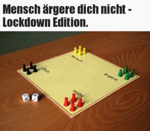 Corona: Mensch rgere dich nicht